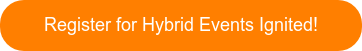 Register for Hybrid Events Ignited!